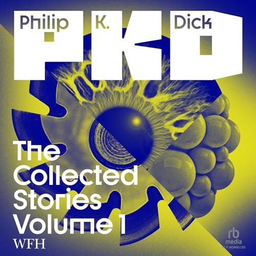 The Collected Stories of Philip K. Dick Volume 1 by Philip K. Dick