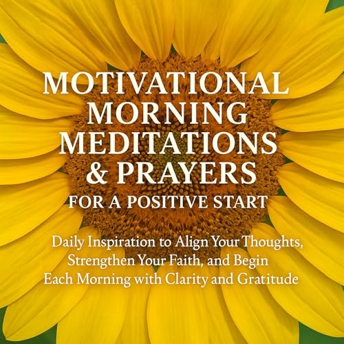 Motivational Morning Meditations & Prayers for a Positive Start