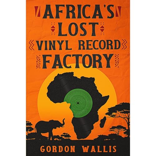 Africa's Lost Vinyl Record Factory