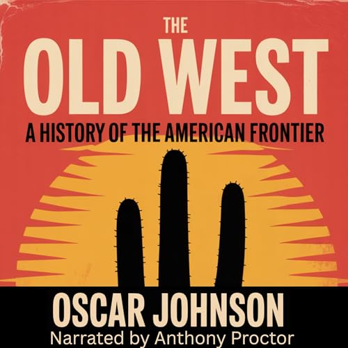 The Old West: A History of the American Frontier