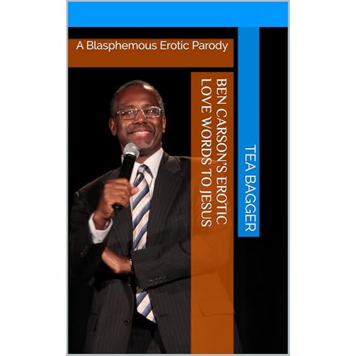 Ben Carson’s Erotic Love Words to a Very Cocky Jesus