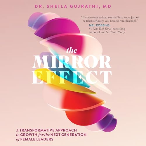The Mirror Effect by Sheila Gujrathi MD
