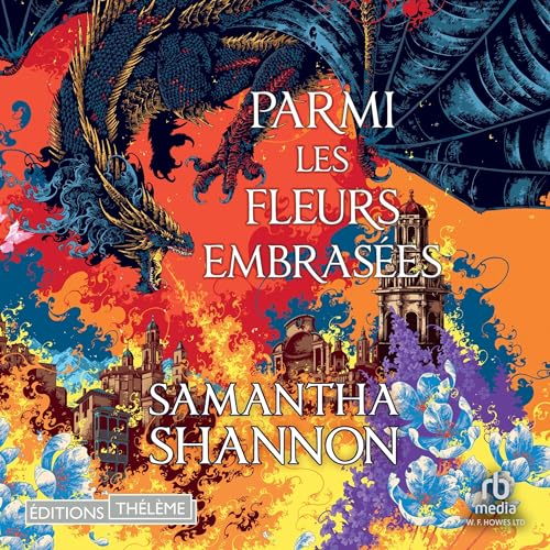 Parmi les fleurs embras&eacute;es by Samantha Shannon