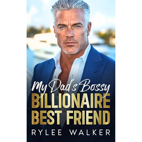 My Dad's Bossy Billionaire Best Friend