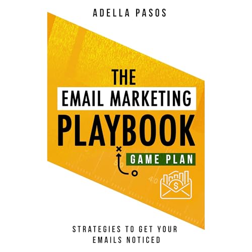 The Email Marketing Playbook - New Strategies to Get Your Emails Noticed