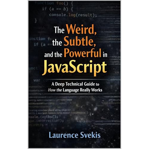 The Weird, the Subtle, and the Powerful in JavaScript