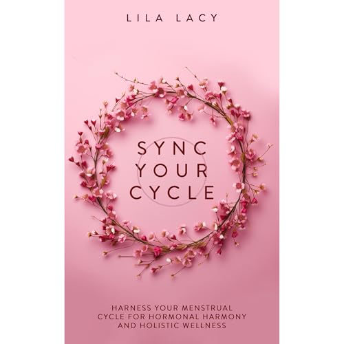 Sync Your Cycle by Lila Lacy