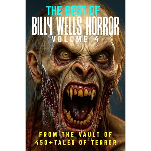 The Best of Billy Wells Horror- Volume 4 by Billy Wells