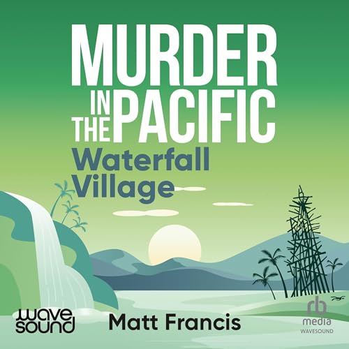 Murder in the Pacific: Waterfall Village