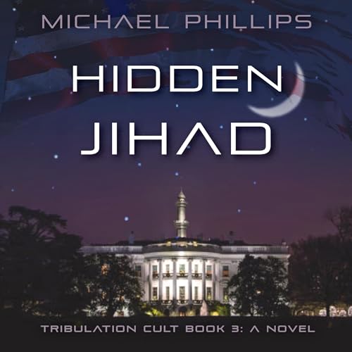 Hidden Jihad by Michael Phillips