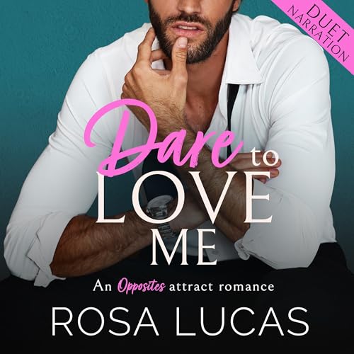 Dare to Love Me: An Opposites Attract Romance