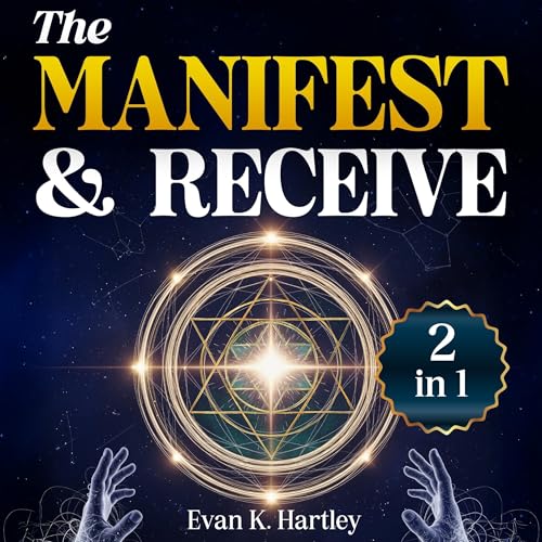 The Manifest and Receive (2 in 1) by Evan K. Hartley