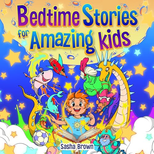 Bedtime Stories For Amazing Kids: Inspiring stories to help your child fall asleep easily while learning beautiful lessons about self-esteem, confidence, courage, and friendship