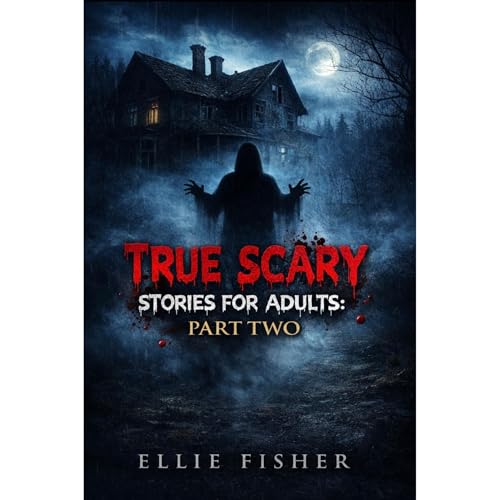 True Scary Stories for Adults: Part Two