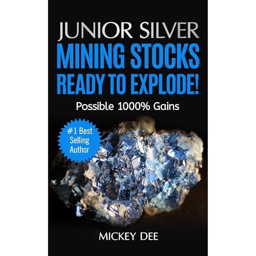 Junior Silver Mining Stocks Ready To Explode! by Mickey Dee