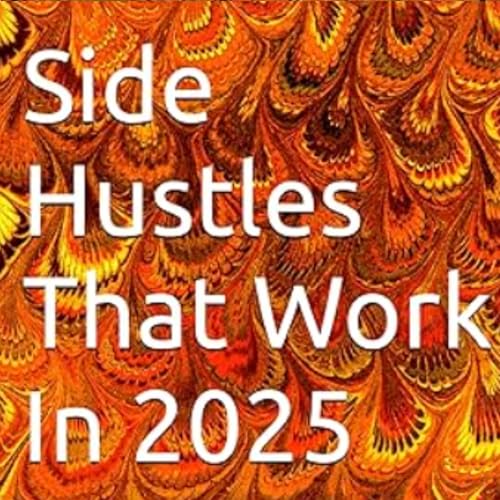 Side Hustles That Work in 2025
