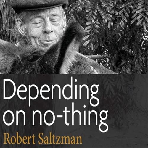 Depending on No-thing by Robert Saltzman