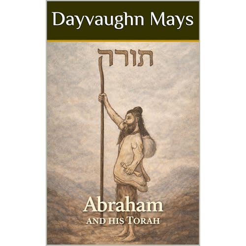 Abraham and his Torah by Dayvaughn Mays