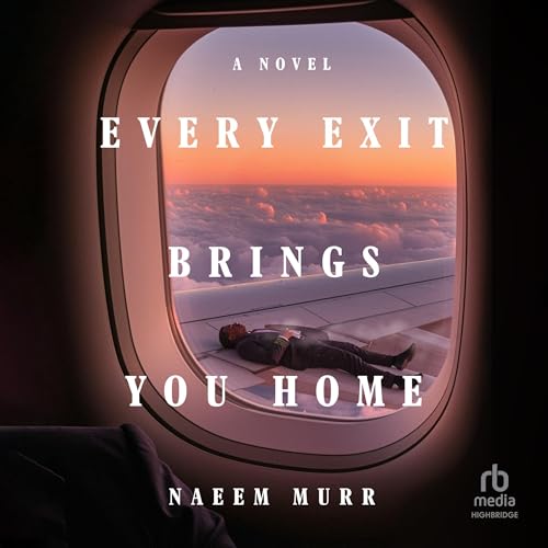 Every Exit Brings You Home by Naeem Murr