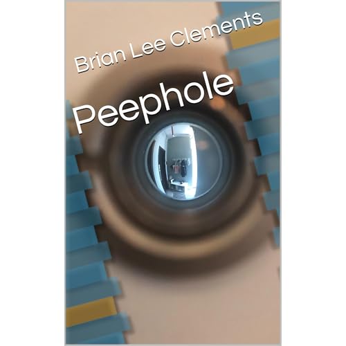 Peephole by Brian Lee Clements