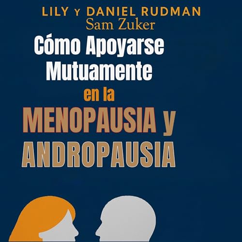 Menopausia y andropausia: Como apoyarse mutuamente