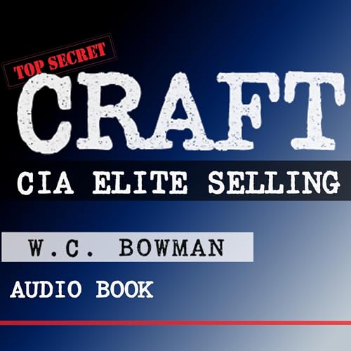 Craft - CIA Elite Selling by W.C. Bowman