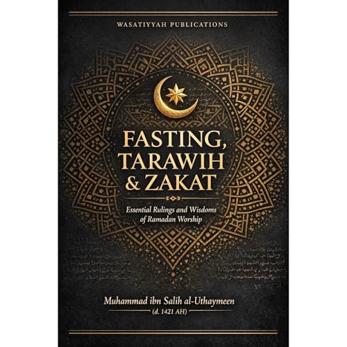 FASTING, TARAWIH & ZAKAT by Muhammad ibn Salih al-Uthaymin