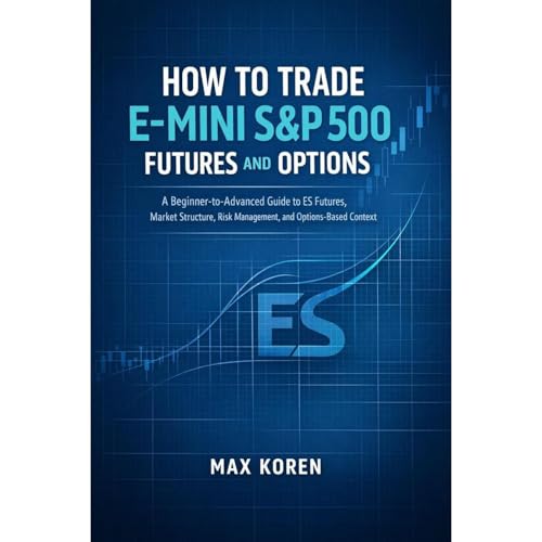 How to Trade E-Mini S&P 500 Futures and Options