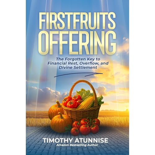 Firstfruits Offering by Timothy Atunnise