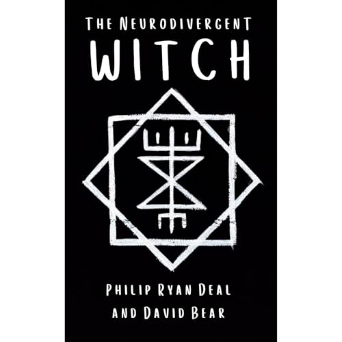 The Neurodivergent Witch: Practical Magic For The Autistic Mind