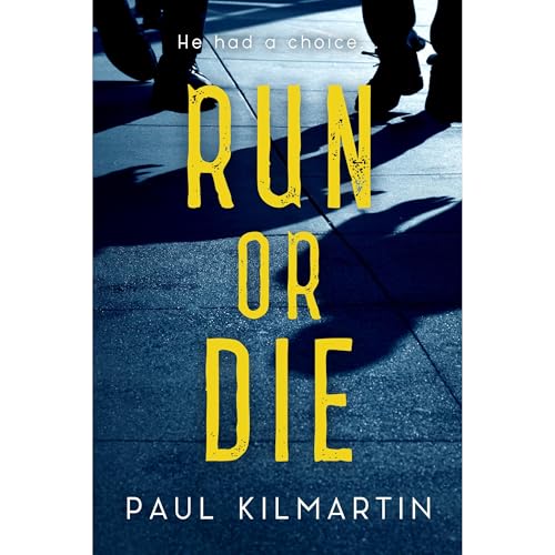 RUN OR DIE by Paul Kilmartin