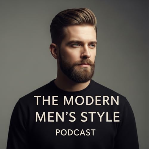 The Modern Men’s Style Podcast by chares dikens
