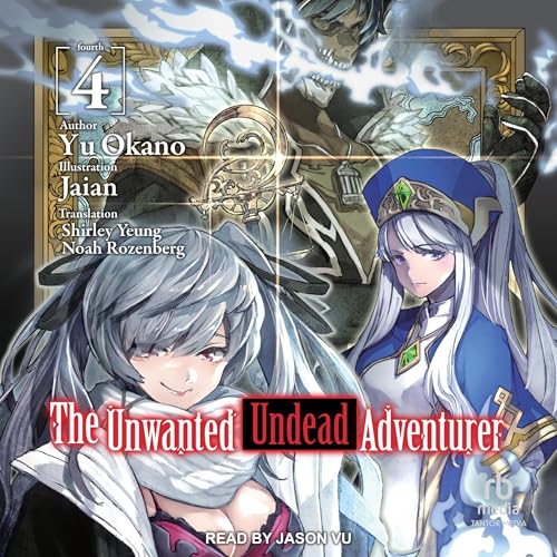 The Unwanted Undead Adventurer: Volume 4