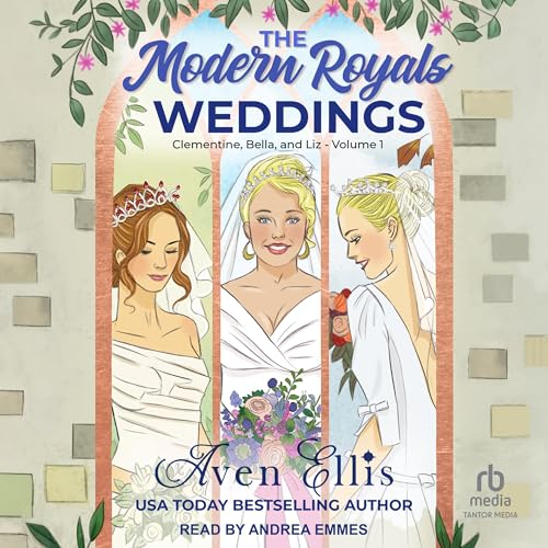 The Modern Royals Weddings: Clementine, Bella, and Liz