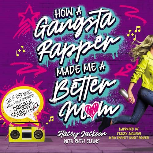 How a Gangsta Rapper Made Me a Better Mom (Immersive Edition) by Stacey Jackson
