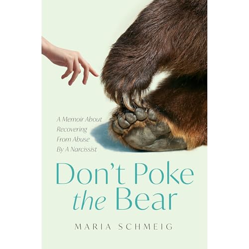 Don't Poke the Bear by Maria Schmeig