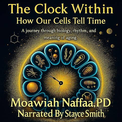 The Clock Within ... How Our Cells Tell Time