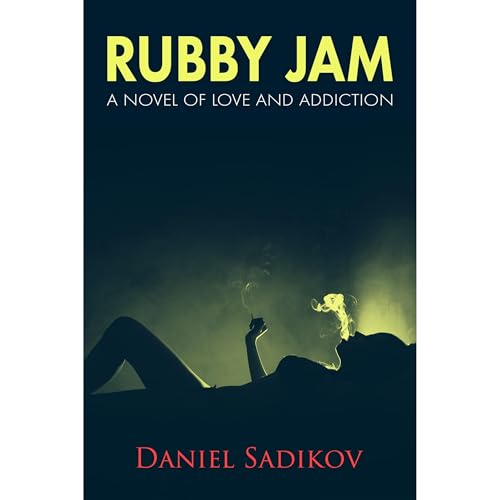 Rubby Jam: A Novel of Love and Addiction by Daniel Sadikov