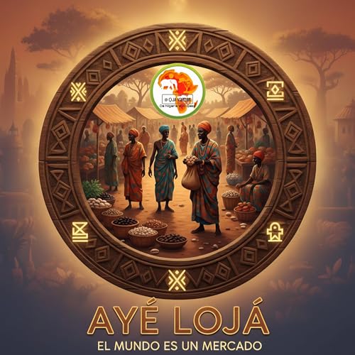 Ayé Lojà: El Mundo es un Mercado by Oja Yoruba