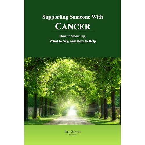 Supporting Someone with Cancer by Paul Stavros