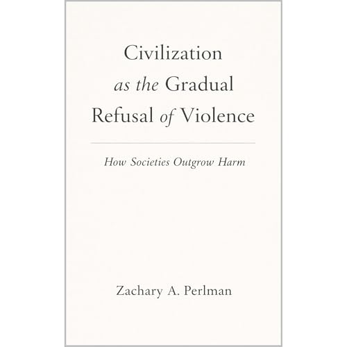 Civilization as the Gradual Refusal of Violence