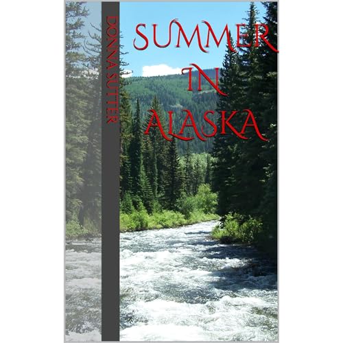 Summer in Alaska by Donna Sutter