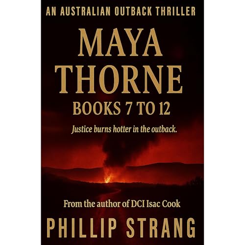 The Maya Thorne Australian Outback Series: Books 7 to 12 by Phillip Strang