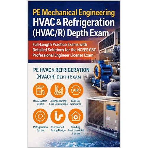 PE Mechanical Engineering - HVAC & Refrigeration (HVAC/R) Depth Exam