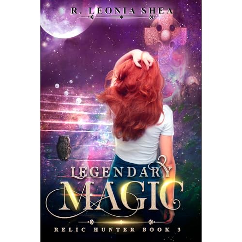 Legendary Magic: Relic Hunter Book 3 by R. Leonia Shea
