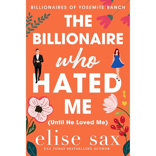 The Billionaire Who Hated Me (Until He Loved Me)
