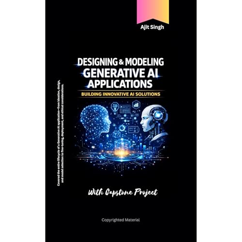 Designing & Modeling Generative AI Applications by Ajit Singh