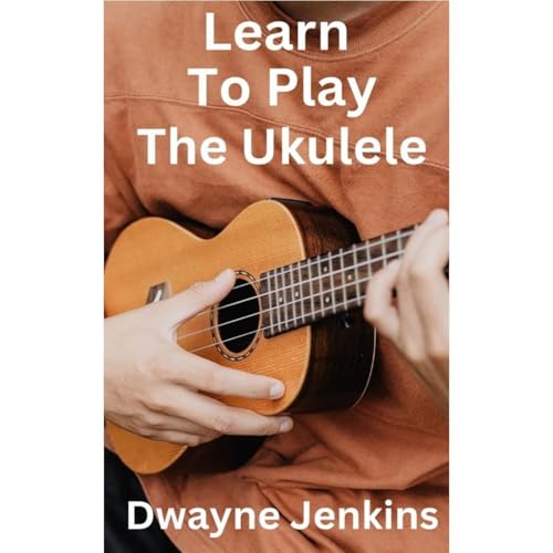 Learn To Play The Ukulele