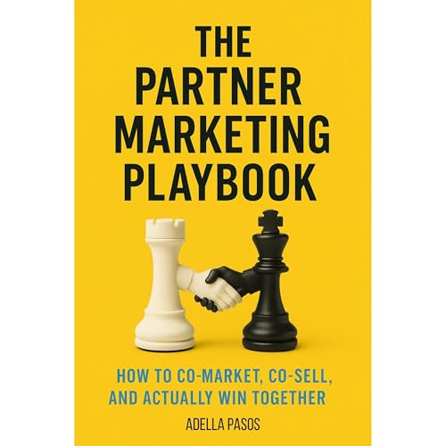 The Partner Marketing Playbook: How to Co-Market, Co-Sell, and Actually Win Together