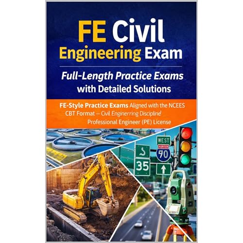 FE Civil Engineering Exam Full-Length Practice Exams with Detailed Solutions